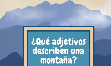 ¿Qué adjetivos describen una montaña?